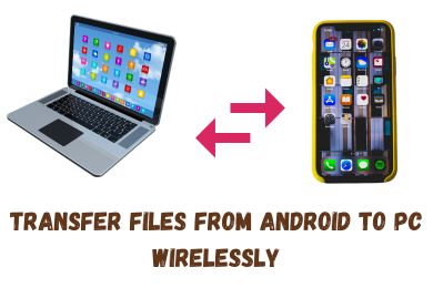 Transfer Files From Android to PC Wirelessly